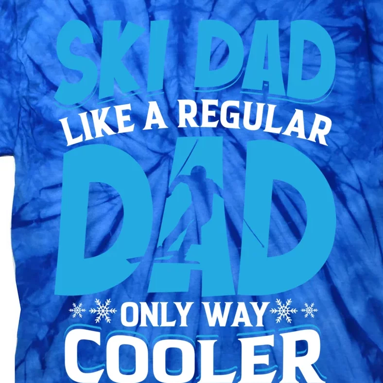 Ski Dad Like A Regular Dad Only Way Cooler Fathers Day Meaningful Gift Tie-Dye T-Shirt