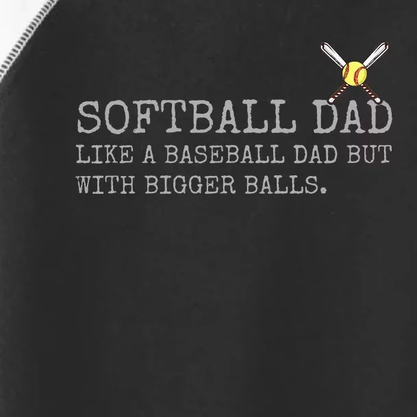 Softball Dad like a baseball Dad But with bigger balls Coach Toddler Fine Jersey T-Shirt