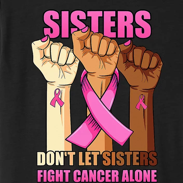 Sisters Don't Let Sisters Fight Breast Cancer Alone Hand ChromaSoft Performance T-Shirt