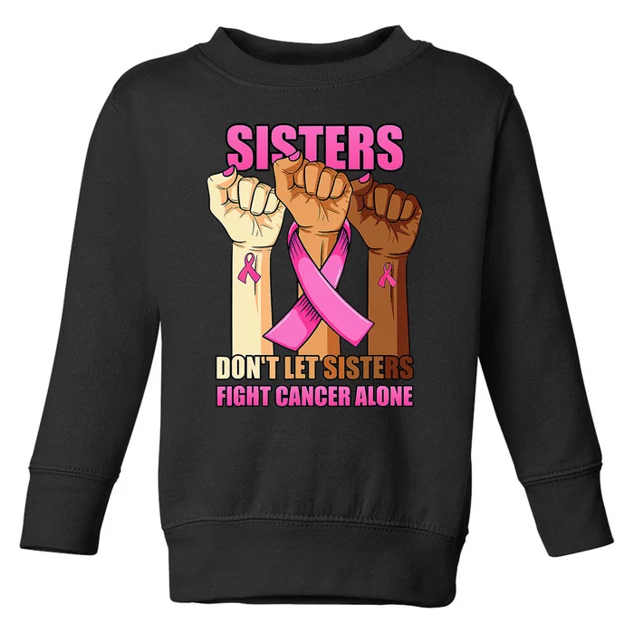 Sisters Don't Let Sisters Fight Breast Cancer Alone Hand Toddler Sweatshirt