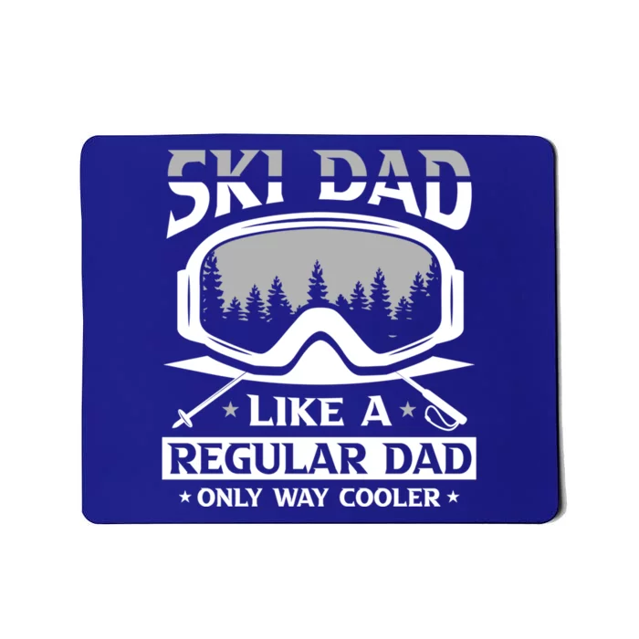 Ski Dad Like A Regular Dad Only Way Cooler Motive For Skier Gift Mousepad