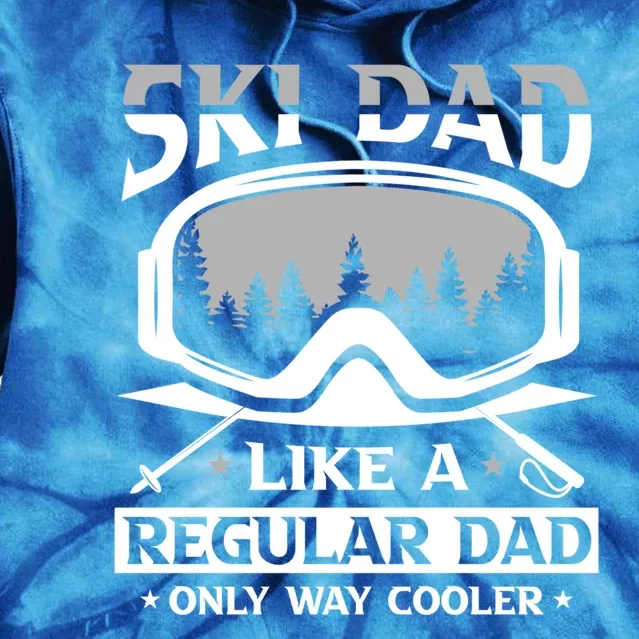 Ski Dad Like A Regular Dad Only Way Cooler Motive For Skier Gift Tie Dye Hoodie