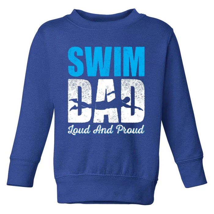 Swim Dad Loud And Proud Funny Swimmers Gift Toddler Sweatshirt