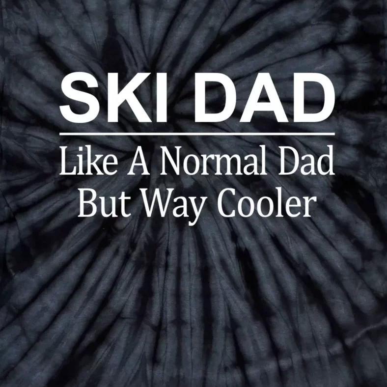 Ski Dad Like A Normal Dad But Way Cooler Ski Skier Gift For Dad Tie-Dye T-Shirt