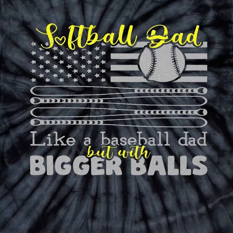 Softball Dad like a Baseball Dad but with bigger balls Flag Tie-Dye T-Shirt