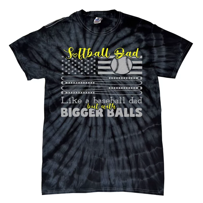 Softball Dad like a Baseball Dad but with bigger balls Flag Tie-Dye T-Shirt