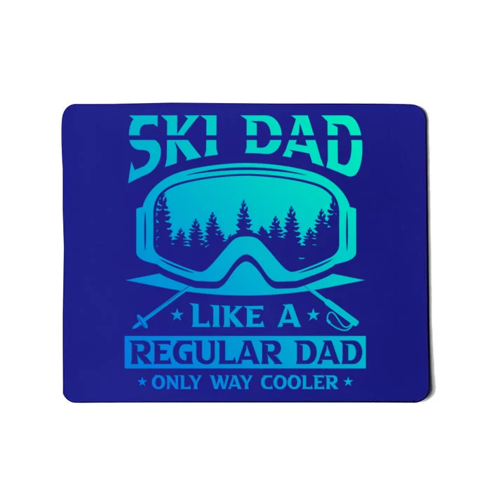 Ski Dad Like A Regular Dad Only Way Cooler Motive For Skier Gift Mousepad