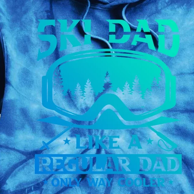 Ski Dad Like A Regular Dad Only Way Cooler Motive For Skier Gift Tie Dye Hoodie