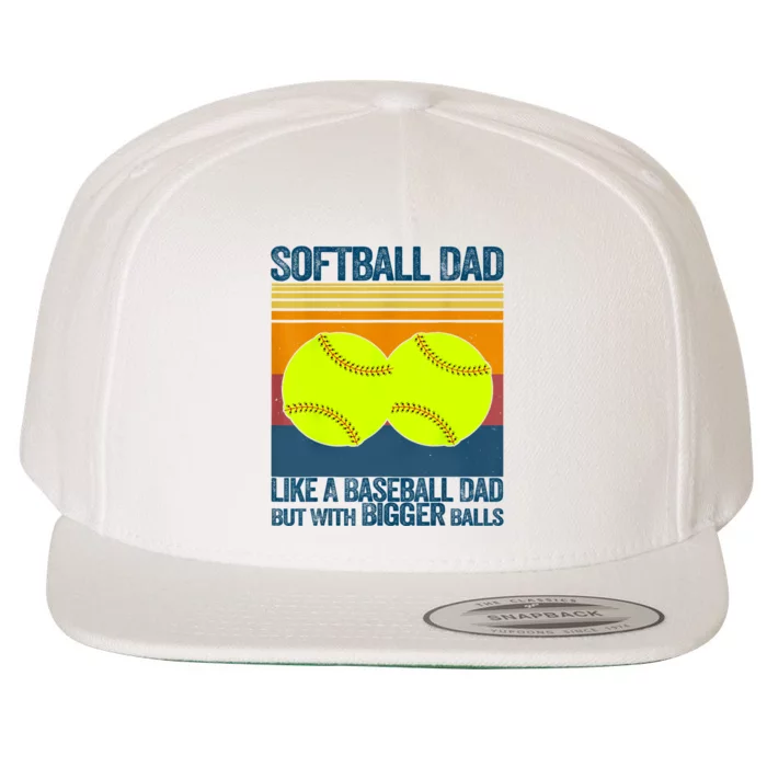 Softball Dad Like A Baseball Dad But With Bigger Balls Gifts Wool Snapback Cap