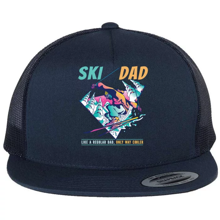 Ski Dad Like A Regular Dad Only Way Cooler Skier Costume Gift Flat Bill Trucker Hat