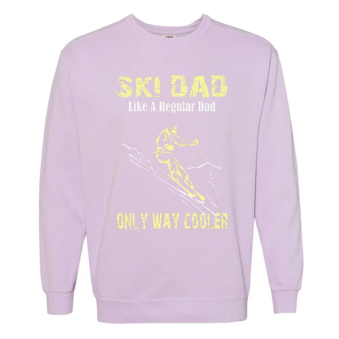 Ski Dad Like A Regular Dad Skiing Winter Ice Sports Funny Garment-Dyed Sweatshirt