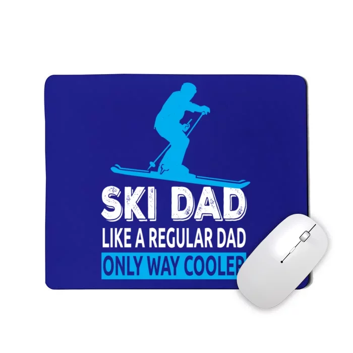 Ski Dad Like A Regular Dad Only Way Cooler Skiing Cool Gift Mousepad