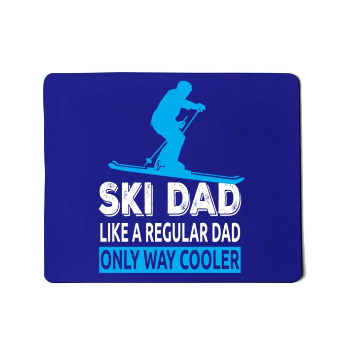 Ski Dad Like A Regular Dad Only Way Cooler Skiing Cool Gift Mousepad