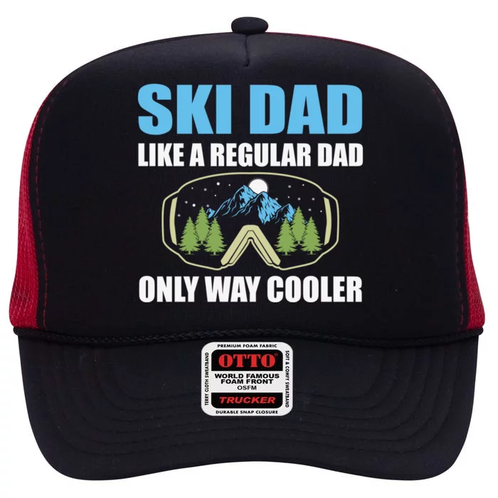 Ski Dad Like A Regular Dad Only Way Cooler Gift High Crown Mesh Trucker Hat