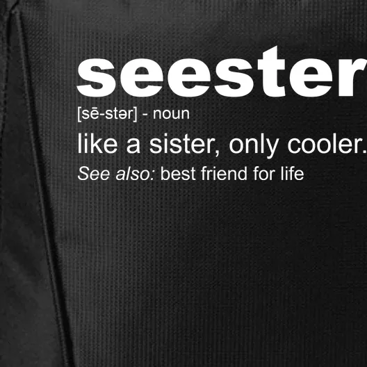 Seester Definition Like A Sister Only Cooler City Backpack