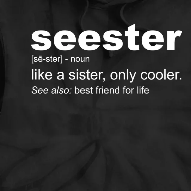 Seester Definition Like A Sister Only Cooler Tie Dye Hoodie