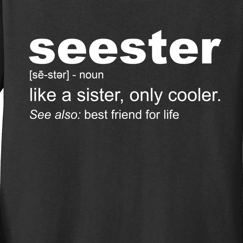 Seester Definition Like A Sister Only Cooler Kids Long Sleeve Shirt