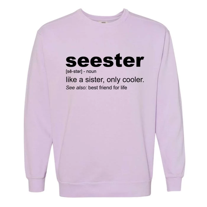 Seester Definition Like A Sister Only Cooler Garment-Dyed Sweatshirt