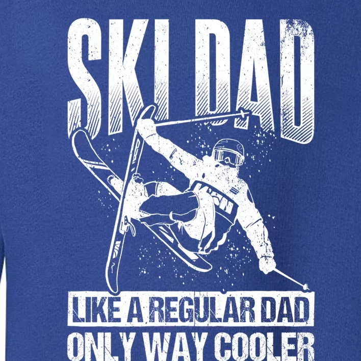 Ski Dad Like A Regular Dad Only Way Cooler Winter Sport Gift Toddler Sweatshirt