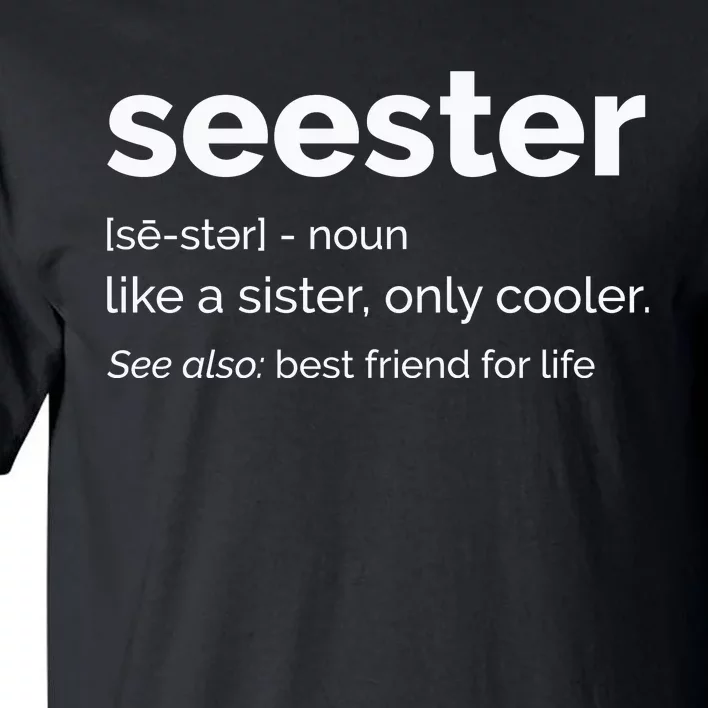 Seester Definition Mom Sister Friend Sister Tall T-Shirt