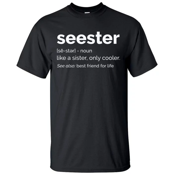 Seester Definition Mom Sister Friend Sister Tall T-Shirt