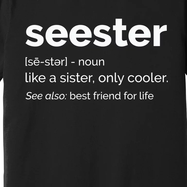 Seester Definition Mom Sister Friend Sister Premium T-Shirt