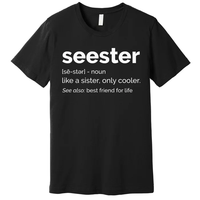 Seester Definition Mom Sister Friend Sister Premium T-Shirt