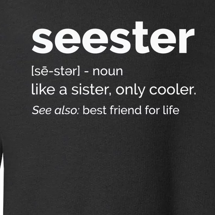 Seester Definition Mom Sister Friend Sister Toddler Sweatshirt