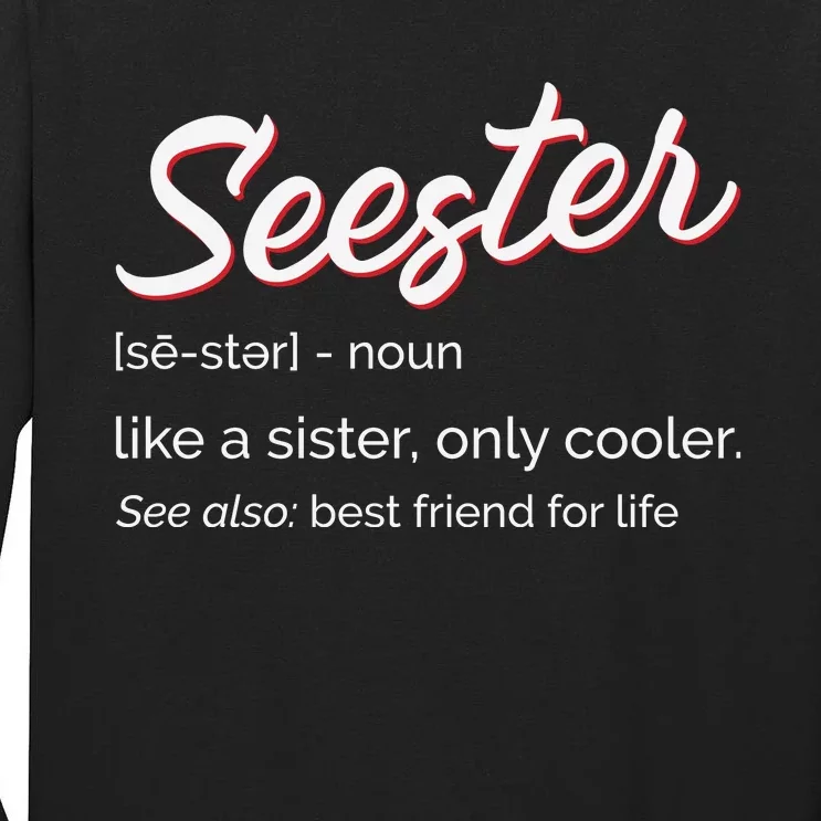 Seester Definition Mom Sister Friend Sister Tall Long Sleeve T-Shirt