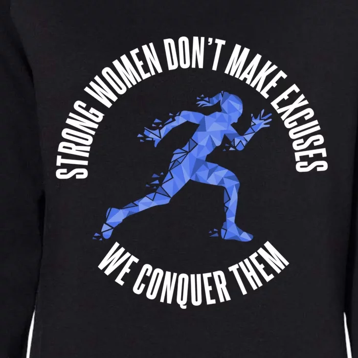 Strong Dont Make Excuses We Conquer Them Runner Gift Womens California Wash Sweatshirt