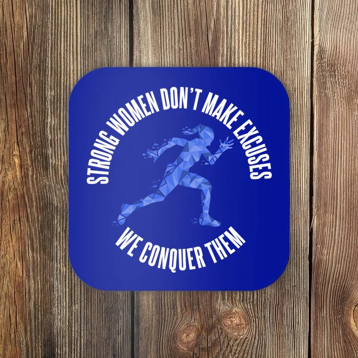 Strong Dont Make Excuses We Conquer Them Runner Gift Coaster