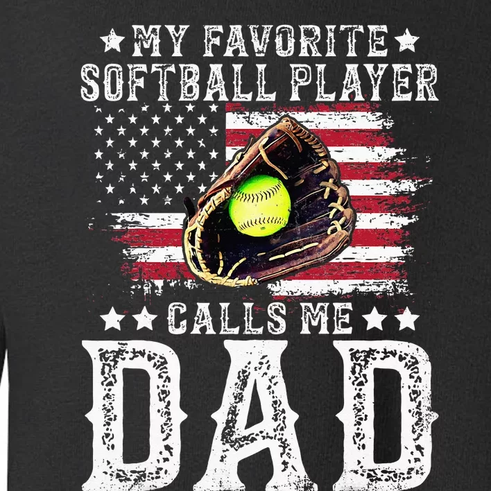 Softball Dad My Favorite Softball Player Calls Me Dad Toddler Sweatshirt