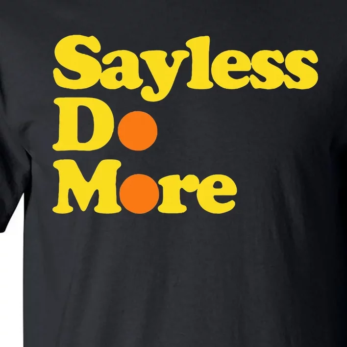 Sayless Do More Say Less Do More. Hustle Go Hard No Cap Tall T-Shirt