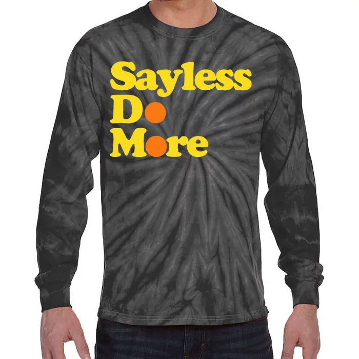 Sayless Do More Say Less Do More. Hustle Go Hard No Cap Tie-Dye Long Sleeve Shirt