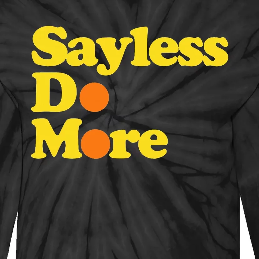 Sayless Do More Say Less Do More. Hustle Go Hard No Cap Tie-Dye Long Sleeve Shirt