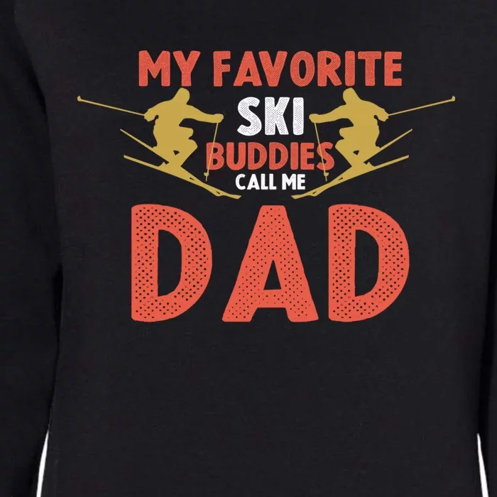 Skier Dad My Favorite Ski Buddies Call Me Dad Ski Dad Ski Gift Womens California Wash Sweatshirt