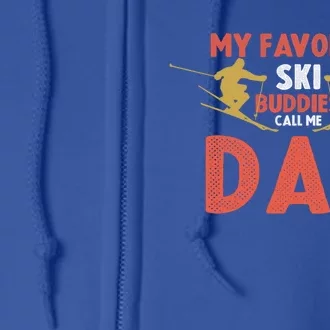 Skier Dad My Favorite Ski Buddies Call Me Dad Ski Dad Ski Gift Full Zip Hoodie