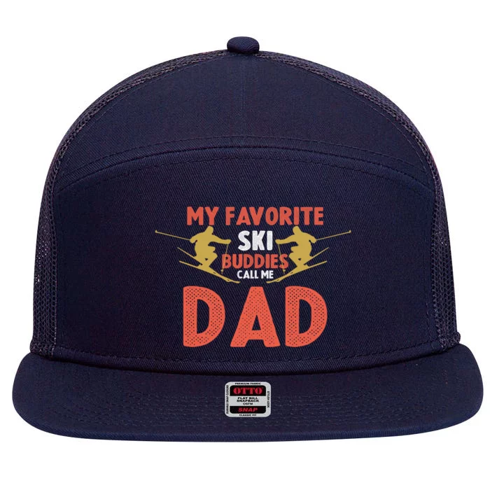 Skier Dad My Favorite Ski Buddies Call Me Dad Ski Dad Ski Gift 7 Panel Mesh Trucker Snapback Hat