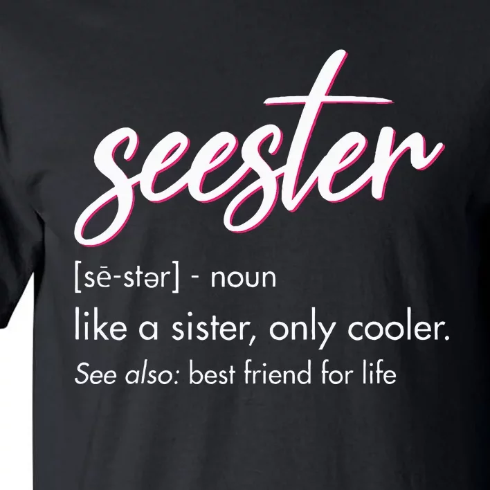 Seester Definition Mom Sister Friend Sister Tall T-Shirt