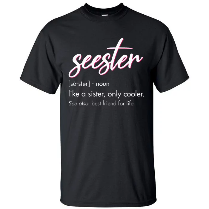 Seester Definition Mom Sister Friend Sister Tall T-Shirt