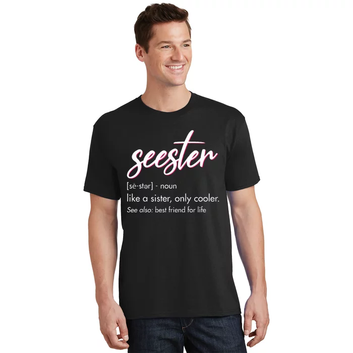 Seester Definition Mom Sister Friend Sister Apparel T-Shirt