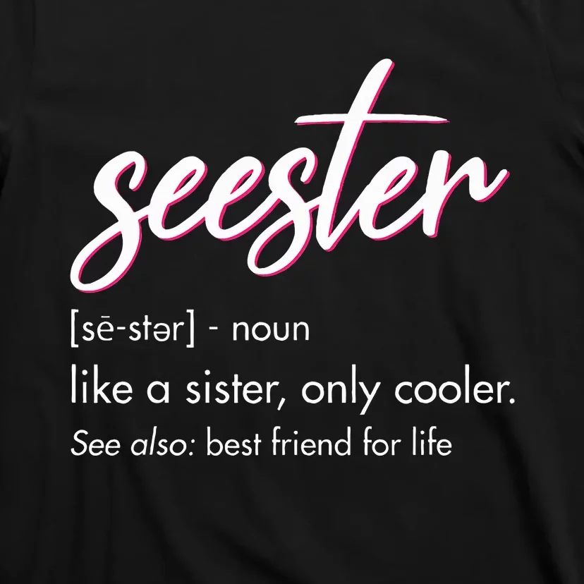 Seester Definition Mom Sister Friend Sister Apparel T-Shirt