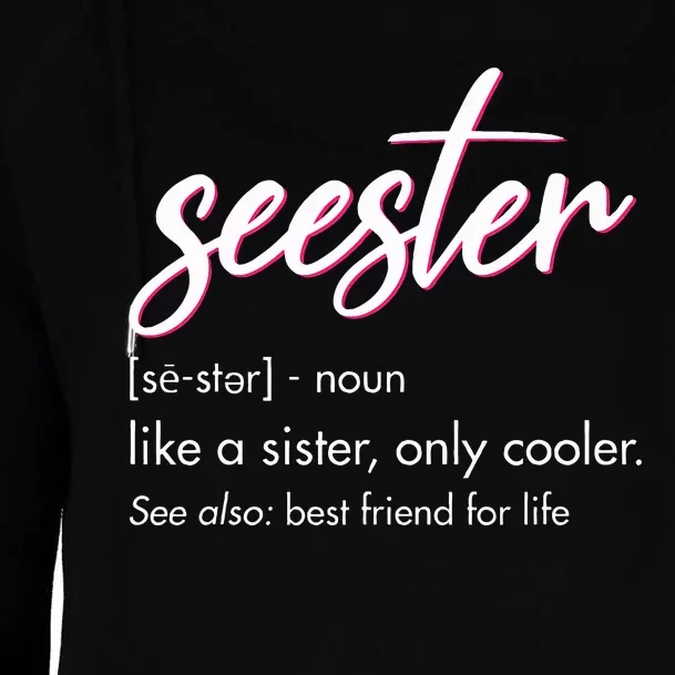 Seester Definition Mom Sister Friend Sister Apparel Womens Funnel Neck Pullover Hood