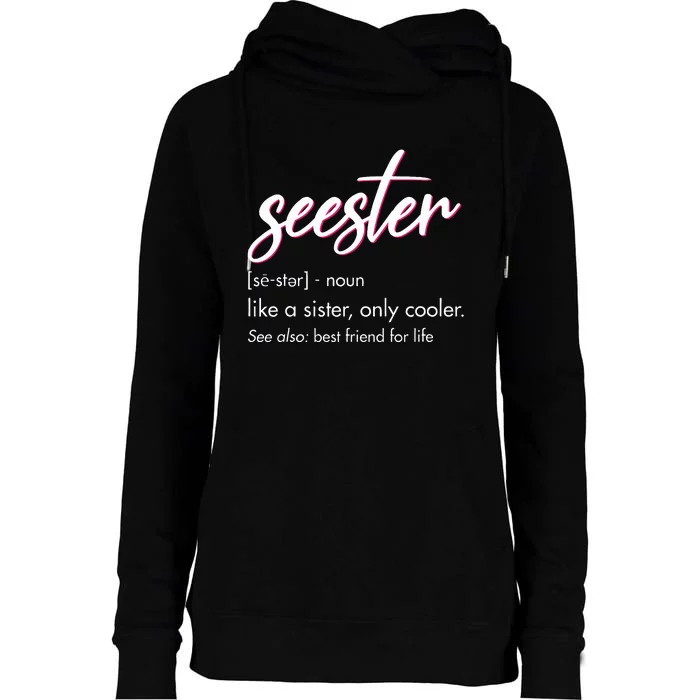 Seester Definition Mom Sister Friend Sister Apparel Womens Funnel Neck Pullover Hood