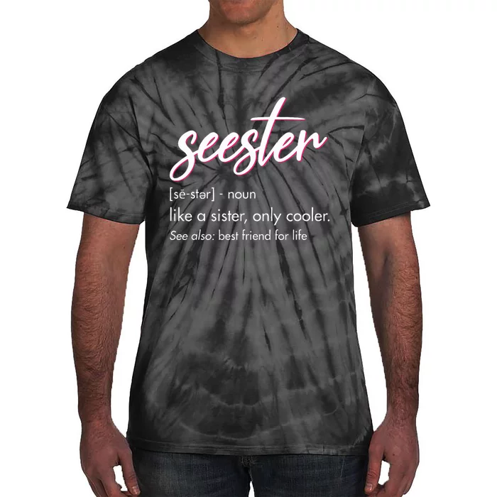 Seester Definition Mom Sister Friend Sister Apparel Tie-Dye T-Shirt