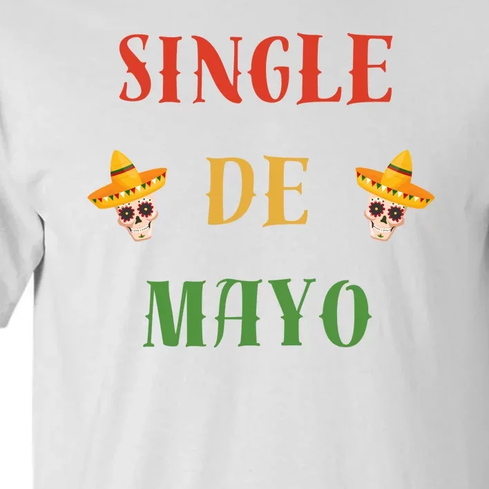 Single De Mayo (Cinco De Mayo) Tall T-Shirt