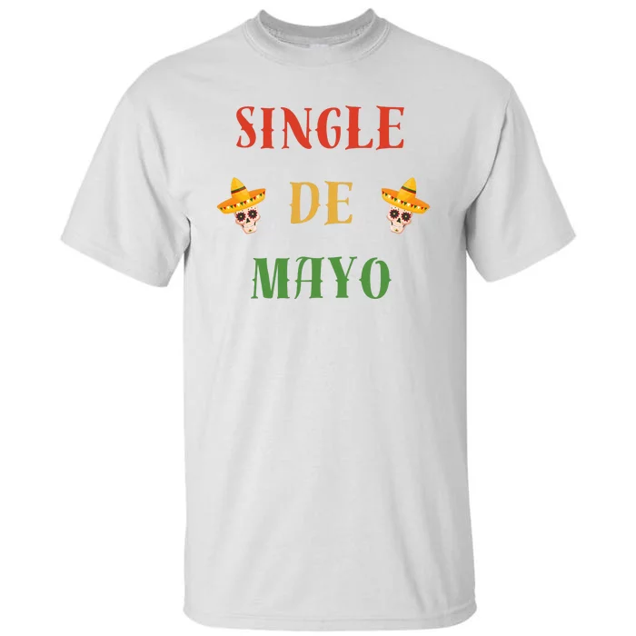 Single De Mayo (Cinco De Mayo) Tall T-Shirt