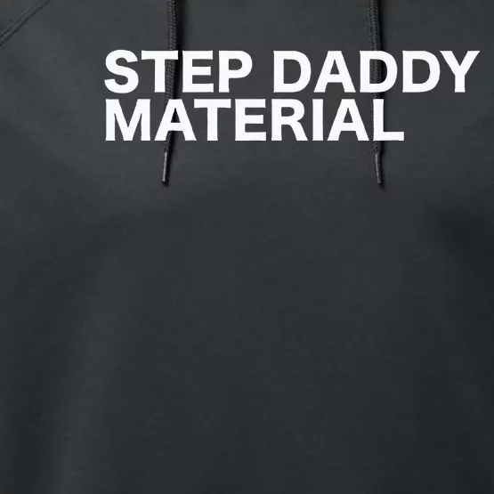 Step Daddy Material Funny Sarcastic Humorous Statement Quote Performance Fleece Hoodie