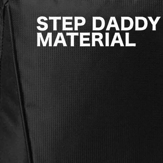 Step Daddy Material Funny Sarcastic Humorous Statement Quote City Backpack