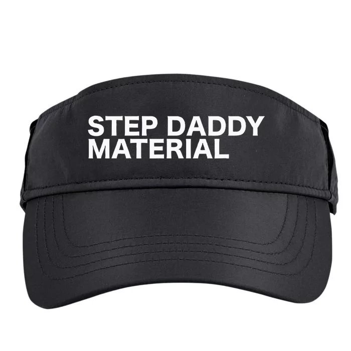 Step Daddy Material Funny Sarcastic Humorous Statement Quote Adult Drive Performance Visor